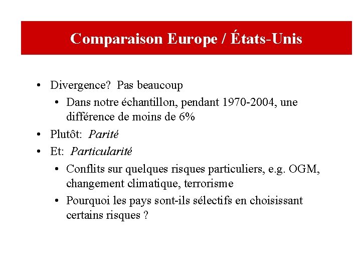 Comparaison Europe / États-Unis • Divergence? Pas beaucoup • Dans notre échantillon, pendant 1970