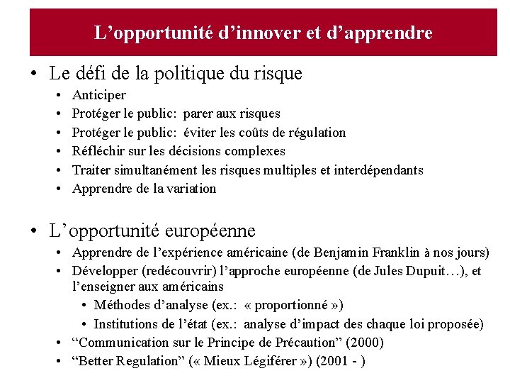 L’opportunité d’innover et d’apprendre • Le défi de la politique du risque • •