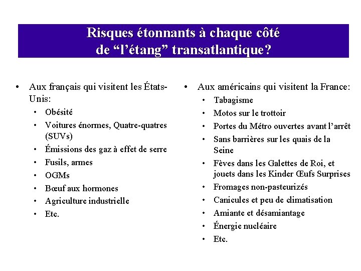 Risques étonnants à chaque côté de “l’étang” transatlantique? • Aux français qui visitent les