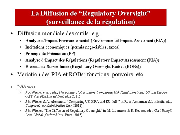 La Diffusion de “Regulatory Oversight” (surveillance de la régulation) • Diffusion mondiale des outils,