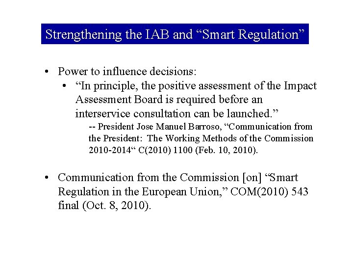 Strengthening the IAB and “Smart Regulation” • Power to influence decisions: • “In principle,