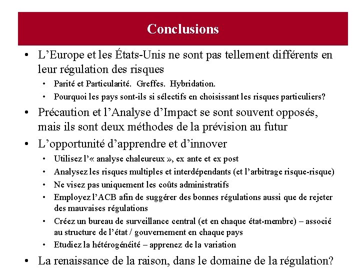 Conclusions • L’Europe et les États-Unis ne sont pas tellement différents en leur régulation