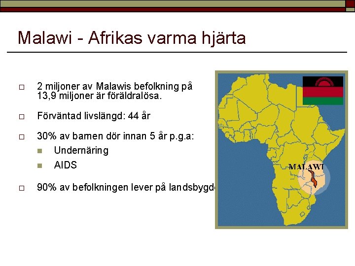 Malawi - Afrikas varma hjärta o 2 miljoner av Malawis befolkning på 13, 9