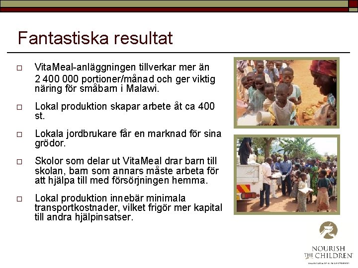 Fantastiska resultat o Vita. Meal-anläggningen tillverkar mer än 2 400 000 portioner/månad och ger