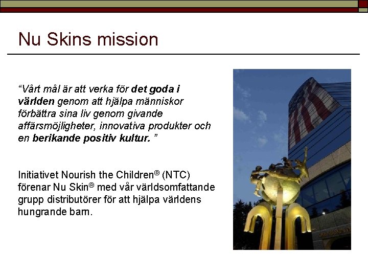 Nu Skins mission “Vårt mål är att verka för det goda i världen genom