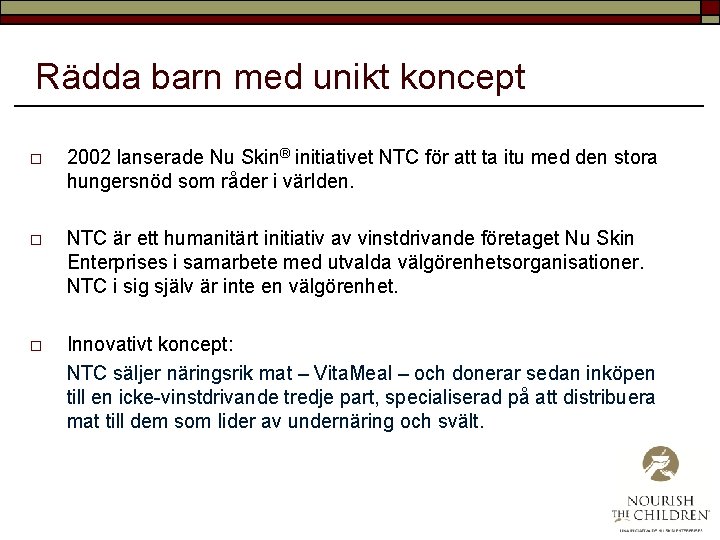 Rädda barn med unikt koncept o 2002 lanserade Nu Skin® initiativet NTC för att