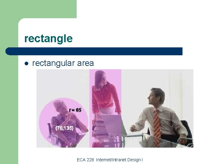 rectangle l rectangular area ECA 228 Internet/Intranet Design I 