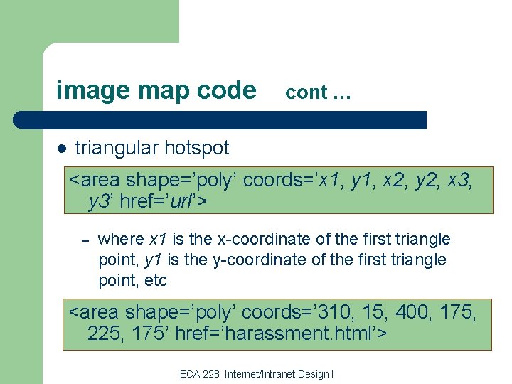 image map code l cont … triangular hotspot <area shape=’poly’ coords=’x 1, y 1,