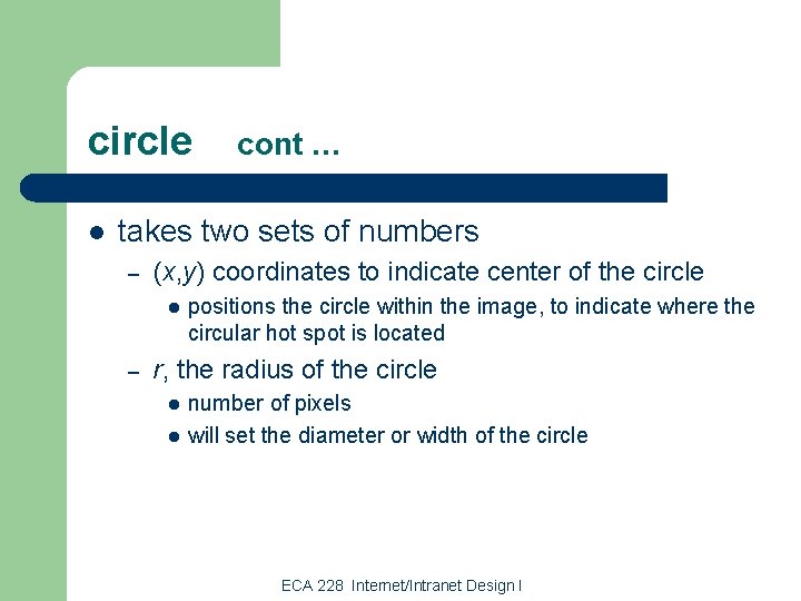 circle l cont … takes two sets of numbers – (x, y) coordinates to