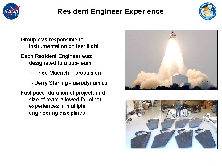 Resident Engineer Experience Group was responsible for instrumentation on test flight Each Resident Engineer