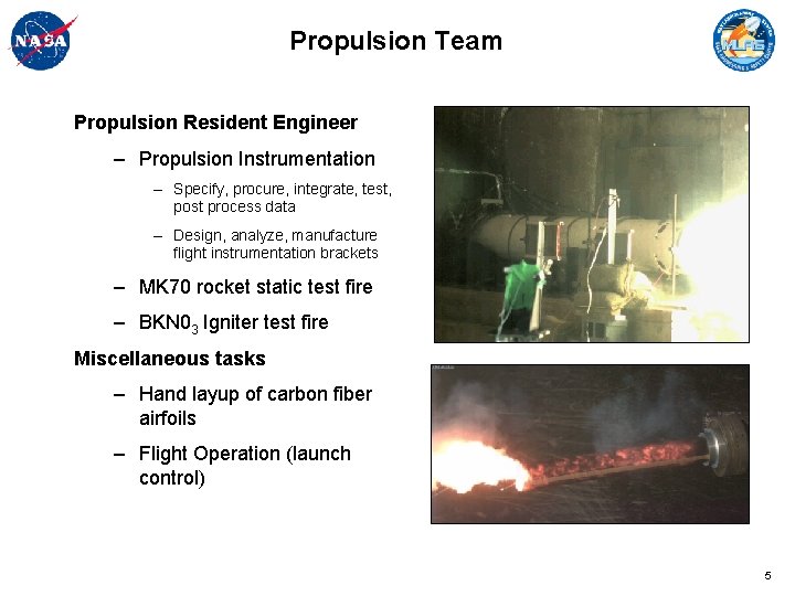 Propulsion Team Propulsion Resident Engineer – Propulsion Instrumentation – Specify, procure, integrate, test, post