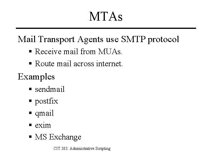 MTAs Mail Transport Agents use SMTP protocol § Receive mail from MUAs. § Route
