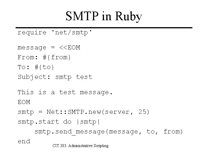 SMTP in Ruby require 'net/smtp' message = <<EOM From: #{from} To: #{to} Subject: smtp