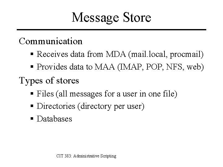 Message Store Communication § Receives data from MDA (mail. local, procmail) § Provides data