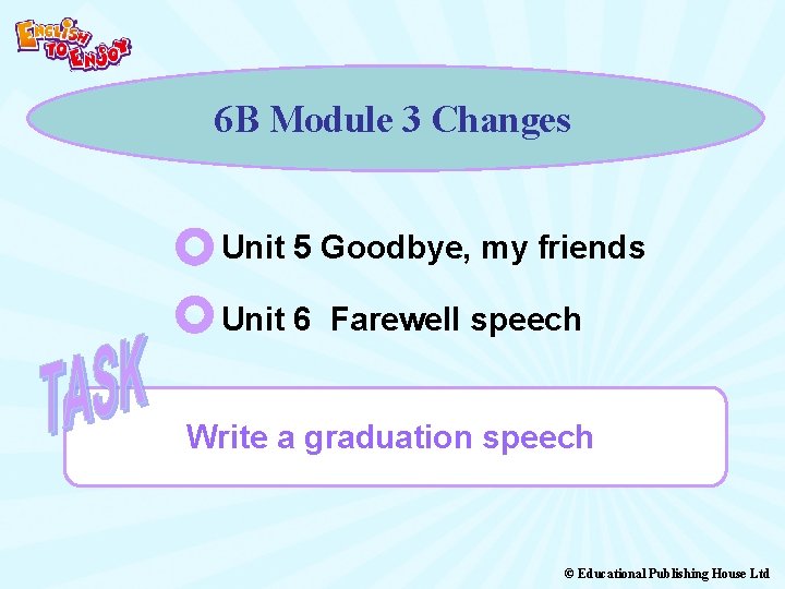 6 B Module 3 Changes Unit 5 Goodbye, my friends Unit 6 Farewell speech