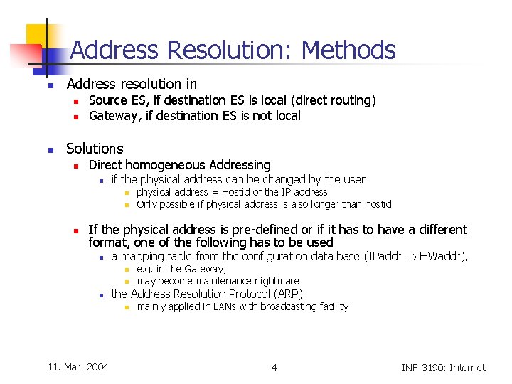 Address Resolution: Methods n Address resolution in n Source ES, if destination ES is