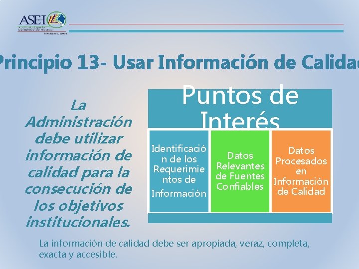 Principio 13 - Usar Información de Calidad La Administración debe utilizar información de calidad