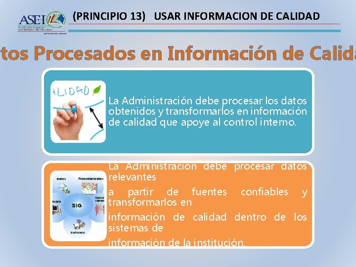 (PRINCIPIO 13) USAR INFORMACION DE CALIDAD atos Procesados en Información de Calida La Administración