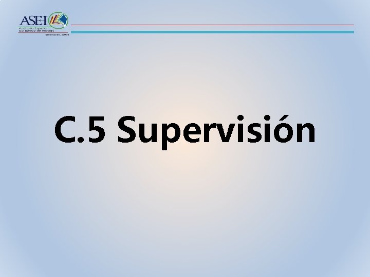 C. 5 Supervisión 