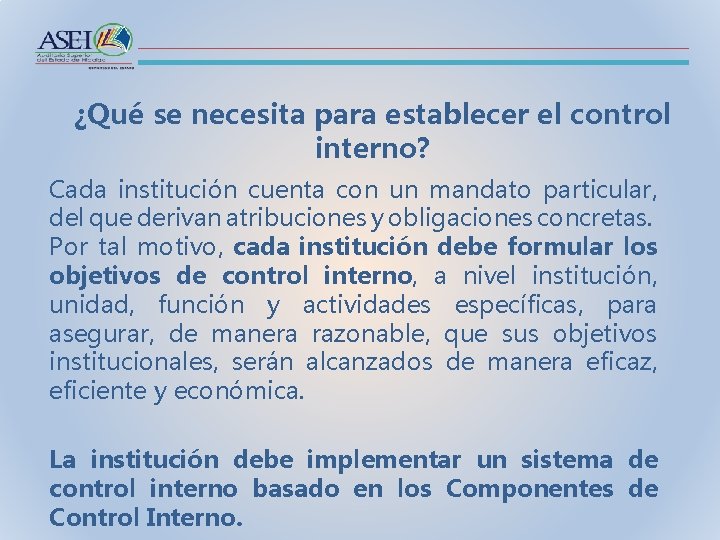 ¿Qué se necesita para establecer el control interno? Cada institución cuenta con un mandato