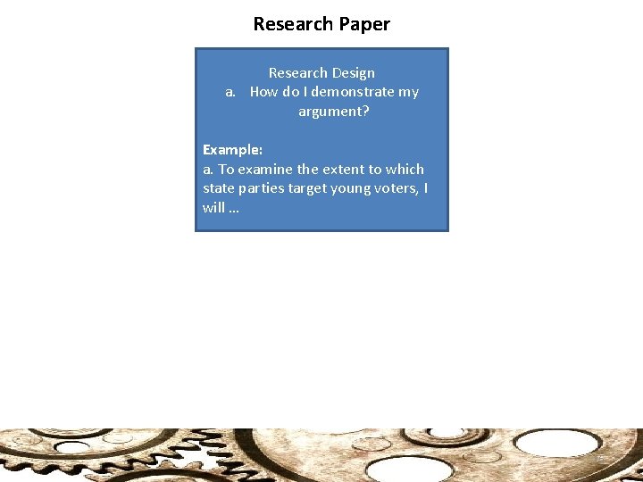 Research Paper Research Design a. How do I demonstrate my argument? Example: a. To