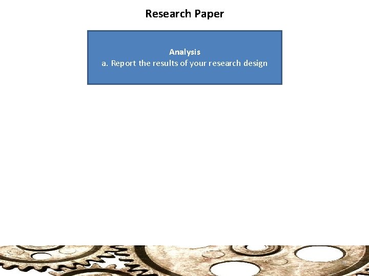 Research Paper Analysis a. Report the results of your research design 16 