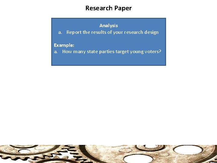 Research Paper Analysis a. Report the results of your research design Example: a. How