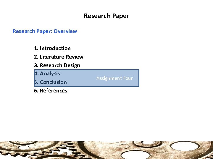 Research Paper: Overview 1. Introduction 2. Literature Review 3. Research Design 4. Analysis 5.