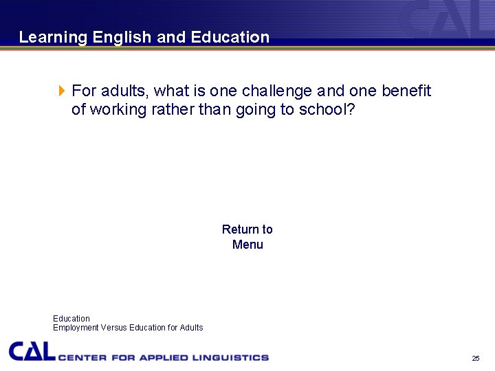 Learning English and Education 4 For adults, what is one challenge and one benefit
