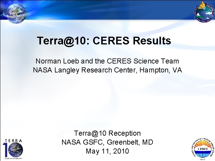 Terra@10: CERES Results Norman Loeb and the CERES Science Team NASA Langley Research Center,