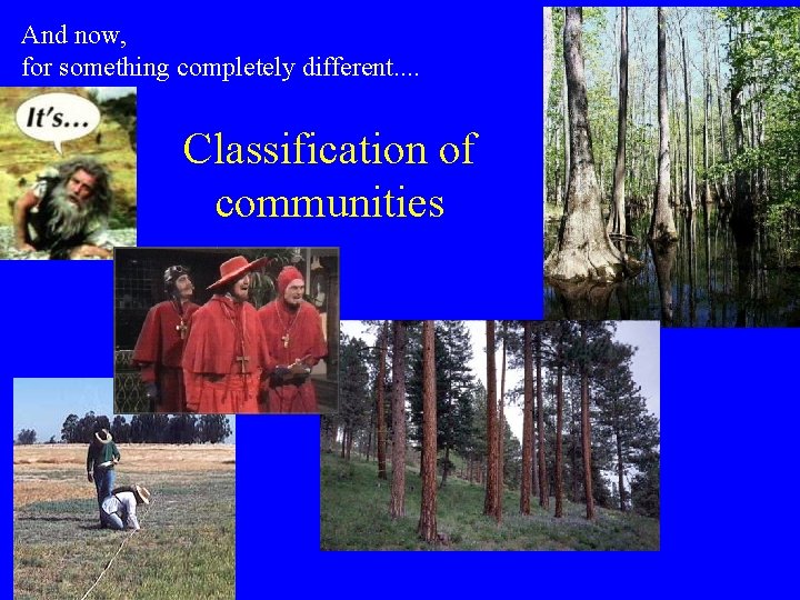 And now, for something completely different. . Classification of communities 