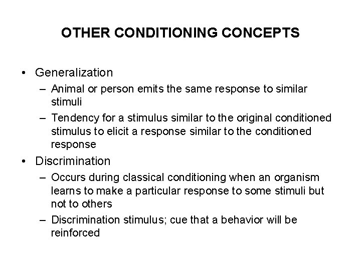 OTHER CONDITIONING CONCEPTS • Generalization – Animal or person emits the same response to