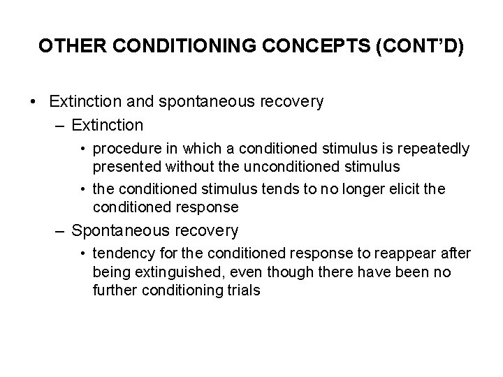 OTHER CONDITIONING CONCEPTS (CONT’D) • Extinction and spontaneous recovery – Extinction • procedure in