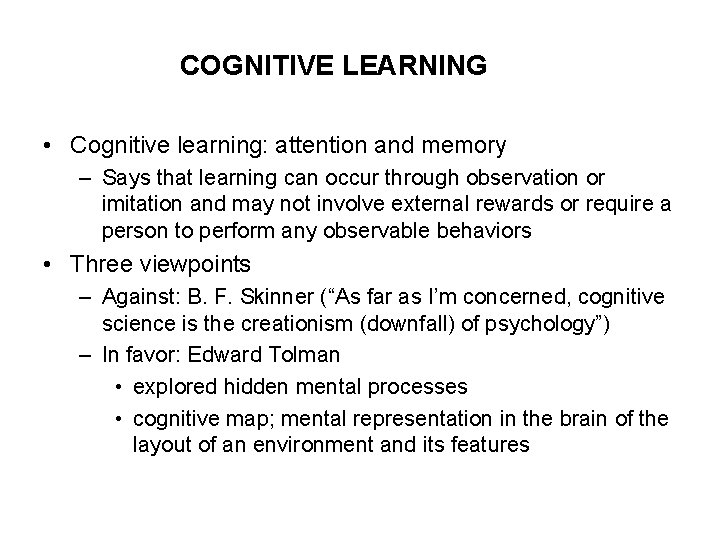 COGNITIVE LEARNING • Cognitive learning: attention and memory – Says that learning can occur