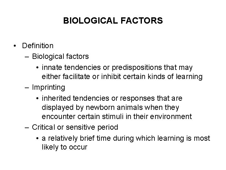 BIOLOGICAL FACTORS • Definition – Biological factors • innate tendencies or predispositions that may