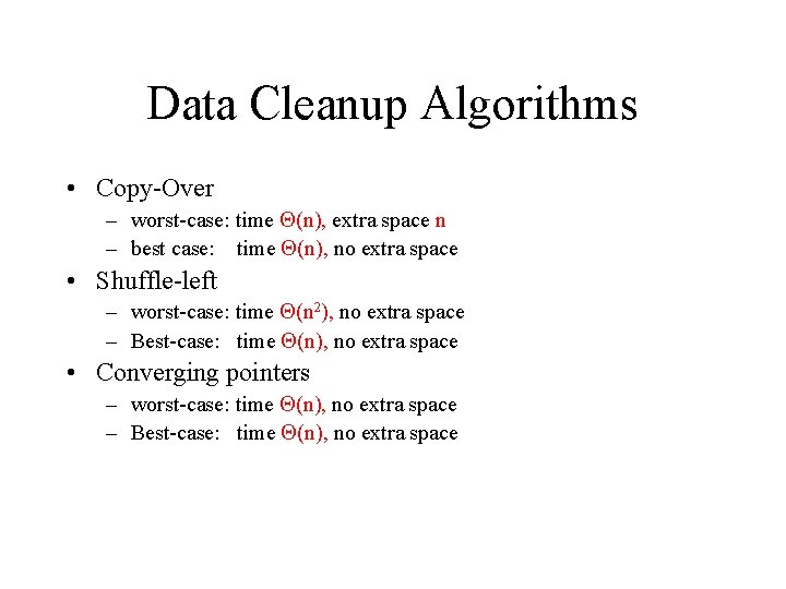 Data Cleanup Algorithms • Copy-Over – worst-case: time (n), extra space n – best