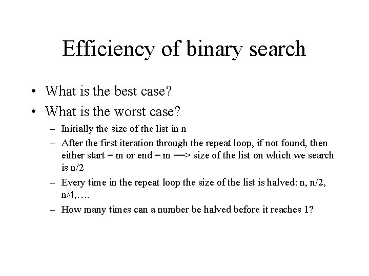 Efficiency of binary search • What is the best case? • What is the