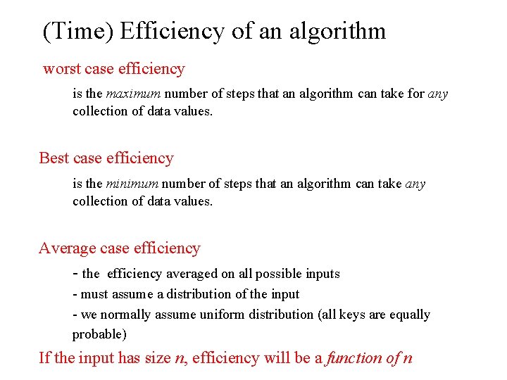 (Time) Efficiency of an algorithm worst case efficiency is the maximum number of steps