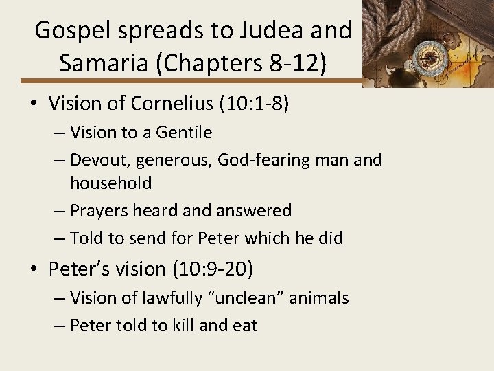 Gospel spreads to Judea and Samaria (Chapters 8 -12) • Vision of Cornelius (10: