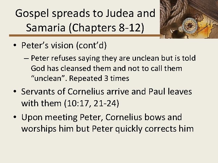 Gospel spreads to Judea and Samaria (Chapters 8 -12) • Peter’s vision (cont’d) –