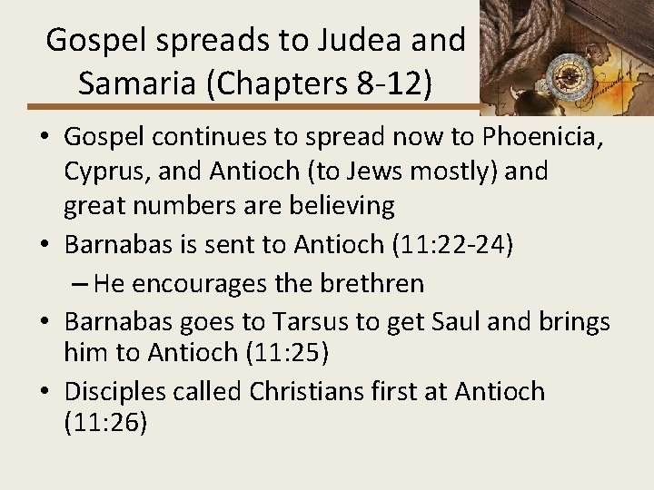 Gospel spreads to Judea and Samaria (Chapters 8 -12) • Gospel continues to spread