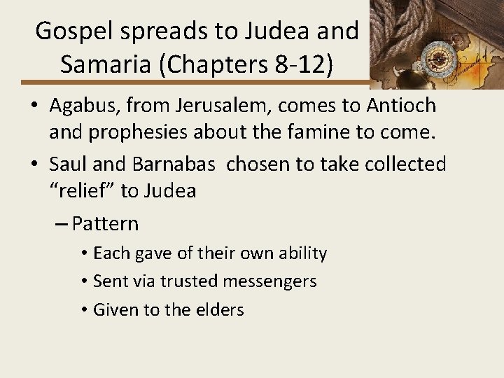 Gospel spreads to Judea and Samaria (Chapters 8 -12) • Agabus, from Jerusalem, comes