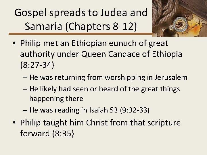 Gospel spreads to Judea and Samaria (Chapters 8 -12) • Philip met an Ethiopian