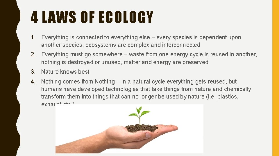 4 LAWS OF ECOLOGY 1. Everything is connected to everything else – every species