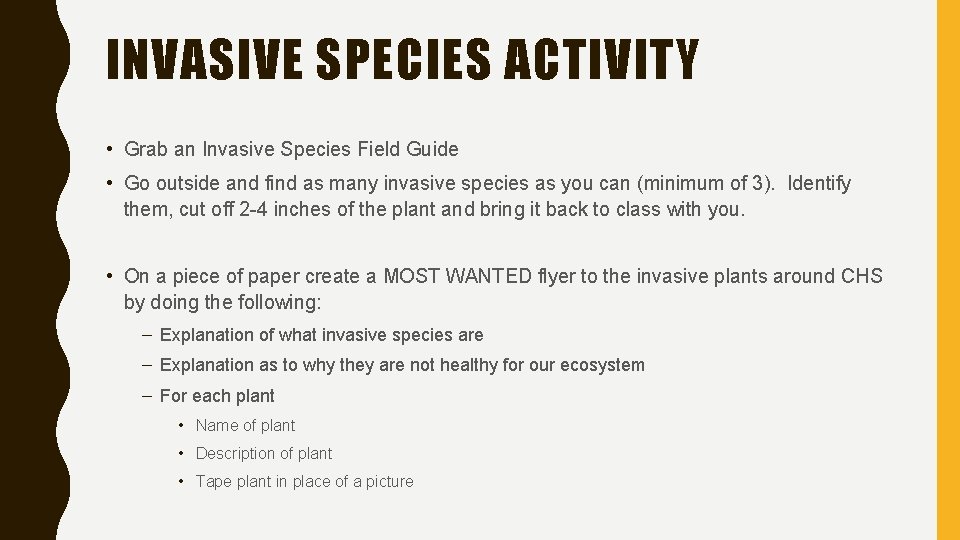 INVASIVE SPECIES ACTIVITY • Grab an Invasive Species Field Guide • Go outside and