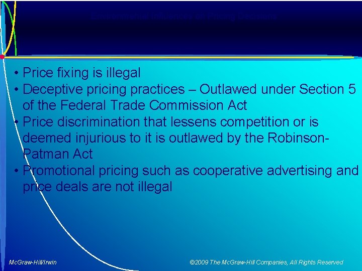 Environmental Influences on Pricing Decisions • Price fixing is illegal • Deceptive pricing practices