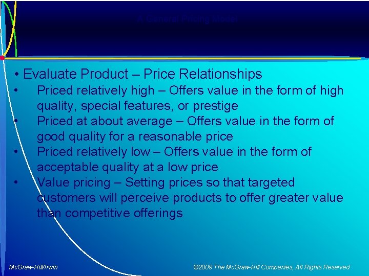 A General Pricing Model • Evaluate Product – Price Relationships • • Priced relatively