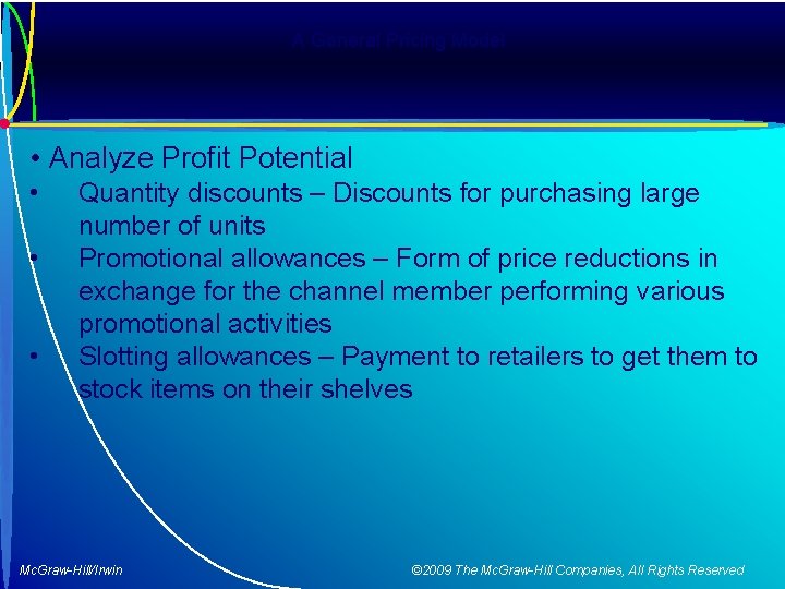 A General Pricing Model • Analyze Profit Potential • • • Quantity discounts –