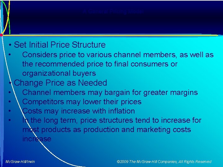 A General Pricing Model • Set Initial Price Structure • Considers price to various