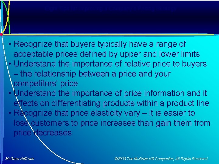 Eight Tips for Improving a Company’s Pricing Strategy • Recognize that buyers typically have